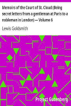 [Gutenberg 3897] • Memoirs of the Court of St. Cloud (Being secret letters from a gentleman at Paris to a nobleman in London) — Volume 6